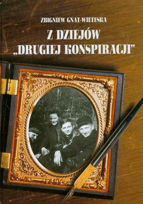 Z dziejów "drugiej konspiracji" Zbigniew Gnat-Wieteska