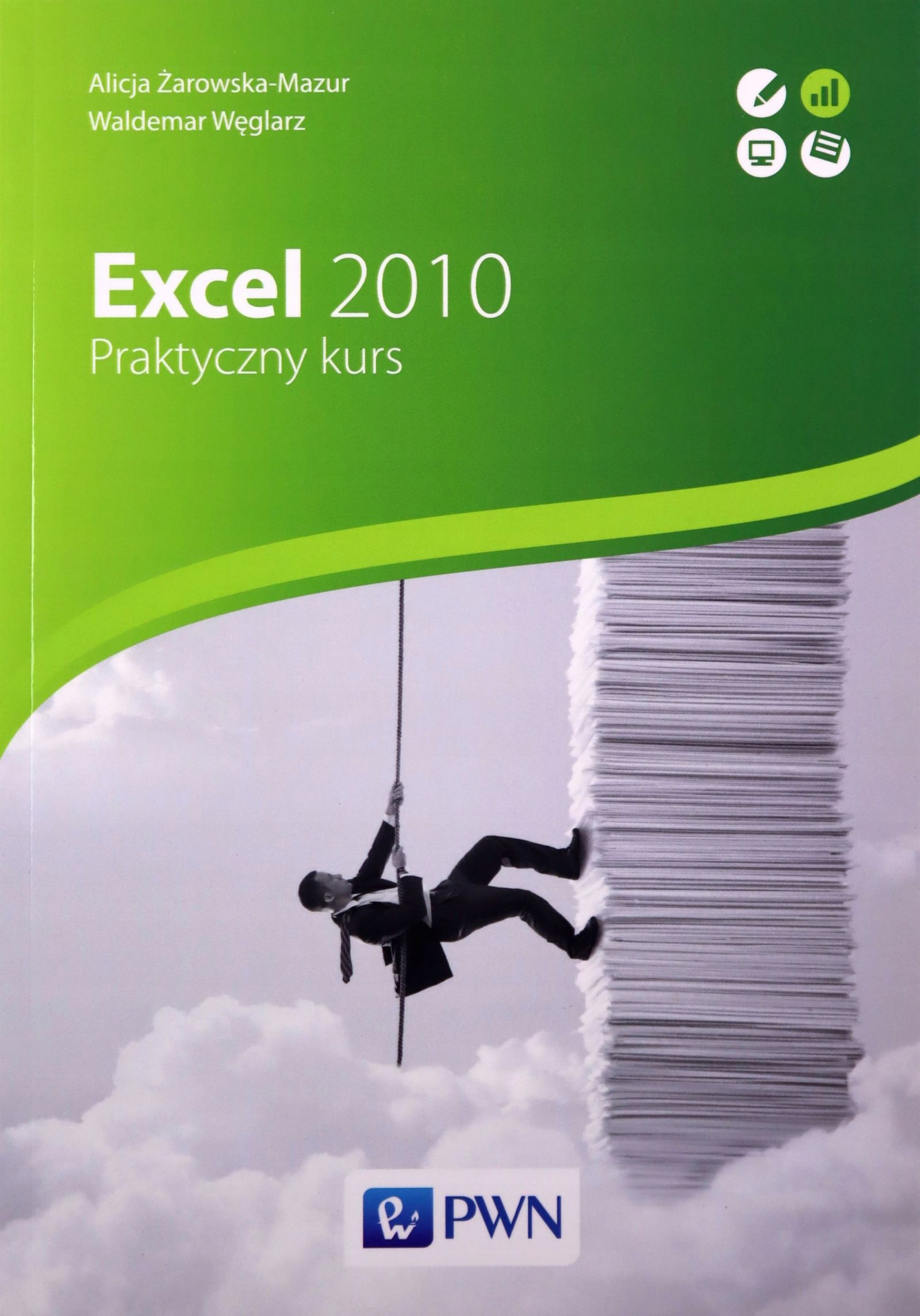 EXCEL 2010 PRAKTYCZNY KURS - Alicja Żarowska, Waldemar Węglarz [KSIĄŻKA]
