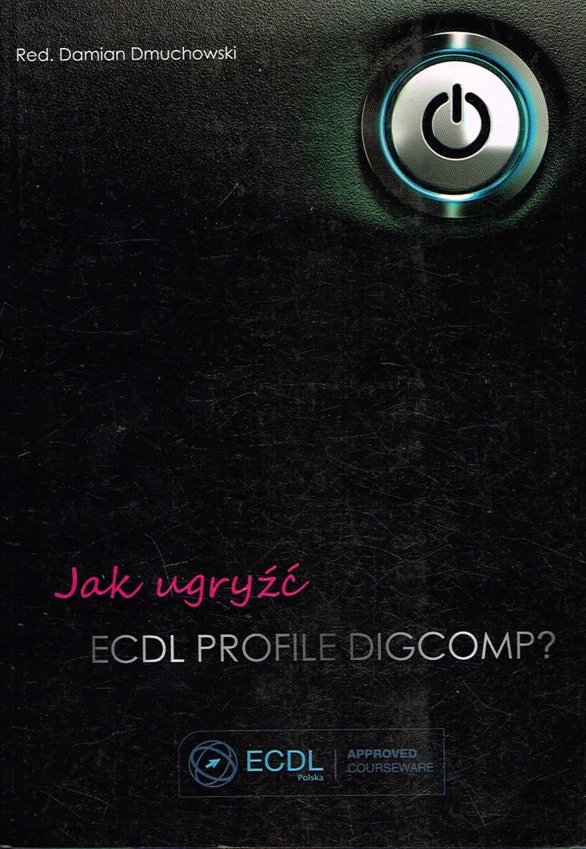Jak ugryźć ECDL Profile Digcomp? Damian Dmuchowski