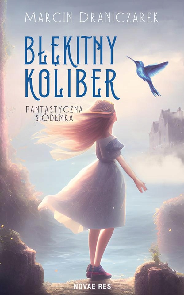 BŁĘKITNY KOLIBER. FANTASTYCZNA SIÓDEMKA - Marcin Draniczarek