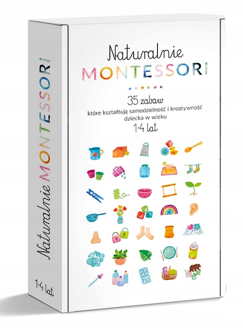 NATURALNIE MONTESSORI. 35 ZABAW, KTÓRE KSZTAŁTUJĄ ROZWÓJ I SAMODZIELNOŚĆ D