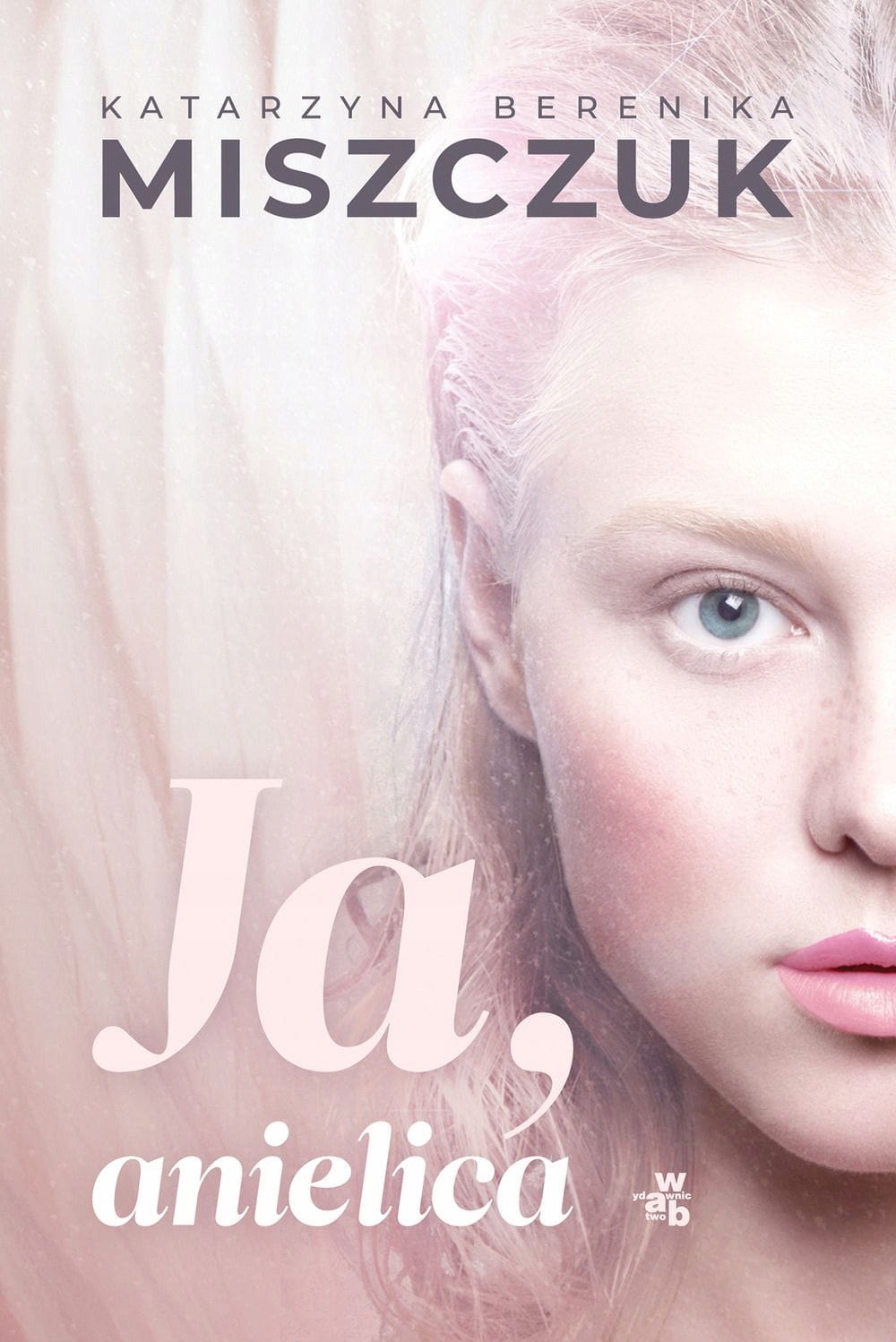 JA ANIELICA K. BERENIKA MISZCZUK