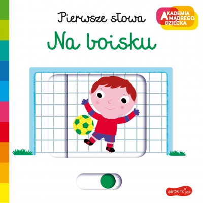 

Na boisku. Akademia mądrego dziecka. Pierwsze sł
