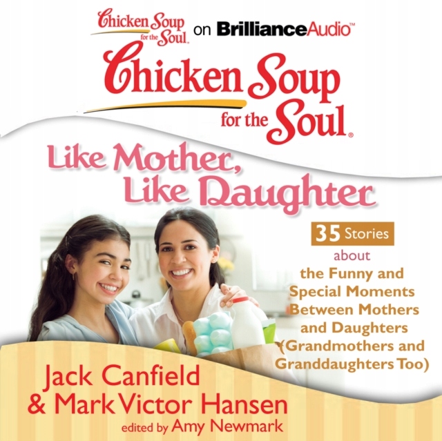 Chicken Soup for the Soul: Like Mother, Like Daugh