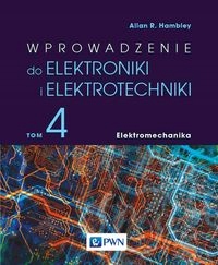 WPROWADZENIE DO ELEKTRONIKI I ELEKTROTECHNIKI TOM 4 ELEKTROMECHANIKA ALLAN