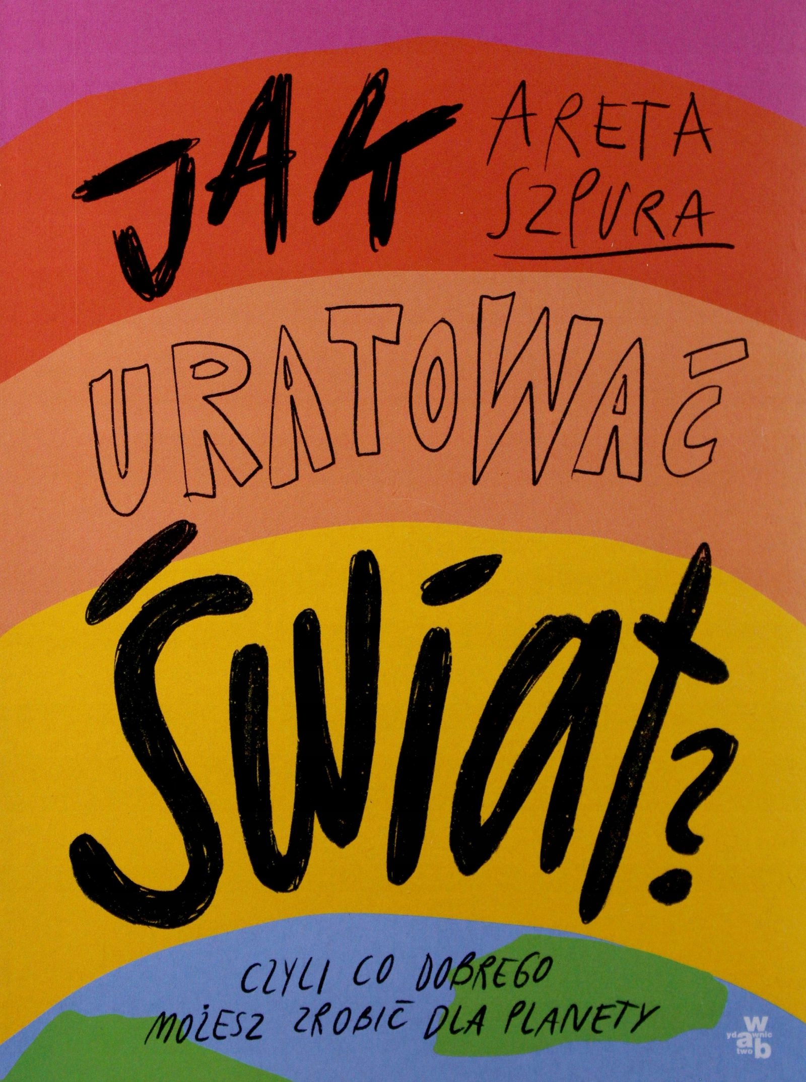 

Jak Uratować Świat Areta Szpura (książka)
