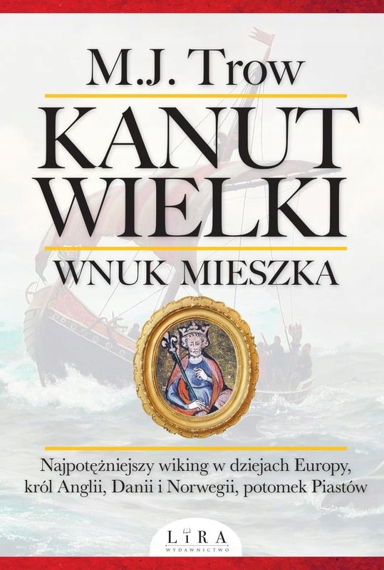 

Kanut Wielki Wnuk Mieszka M.j. Trow