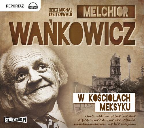 W KOŚCIOŁACH MEKSYKU MELCHIOR WAŃKOWICZ AUDIOBOOK