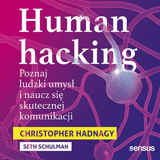 Human hacking. Poznaj ludzki umysł. Audiobook MP3