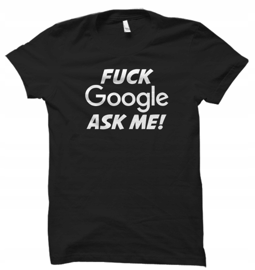 

Fuck Google Ask Me t-shirt koszulka damskaS