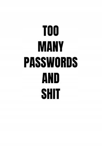 Lushy Notebooks, Kate Too Many Passwords And Shit: Password Organizer & Log