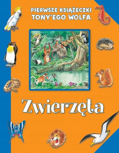 

Pierwsze książeczki Tony`ego Wolfa. Zwierzęta