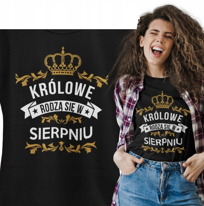 

Koszulka Damska Królowe Rodzą Się W Sierpniu