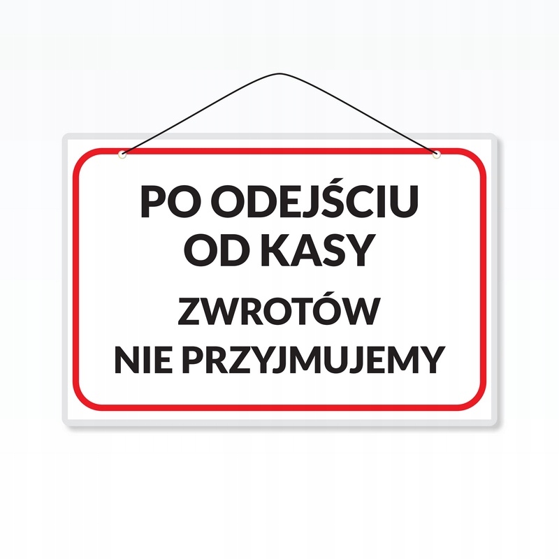 Tabliczka PO ODEJŚCIU OD KASY ZWROTÓW NIE... - A5
