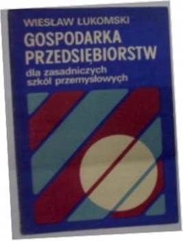 Gospodarka przedsiębiorstw - W.Łukomski