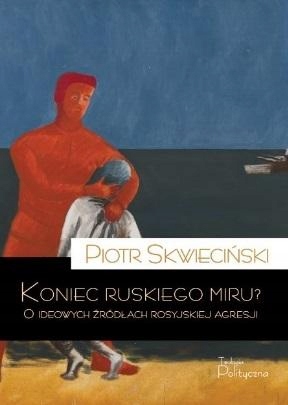 

Koniec Ruskiego Miru O Ideowych Źródłach...