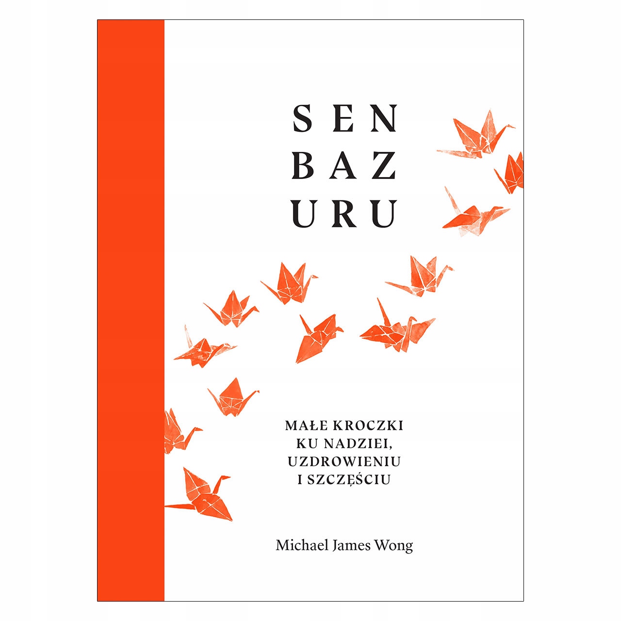 

Senbazuru. Małe kroczki ku nadziei, uzdrowieniu