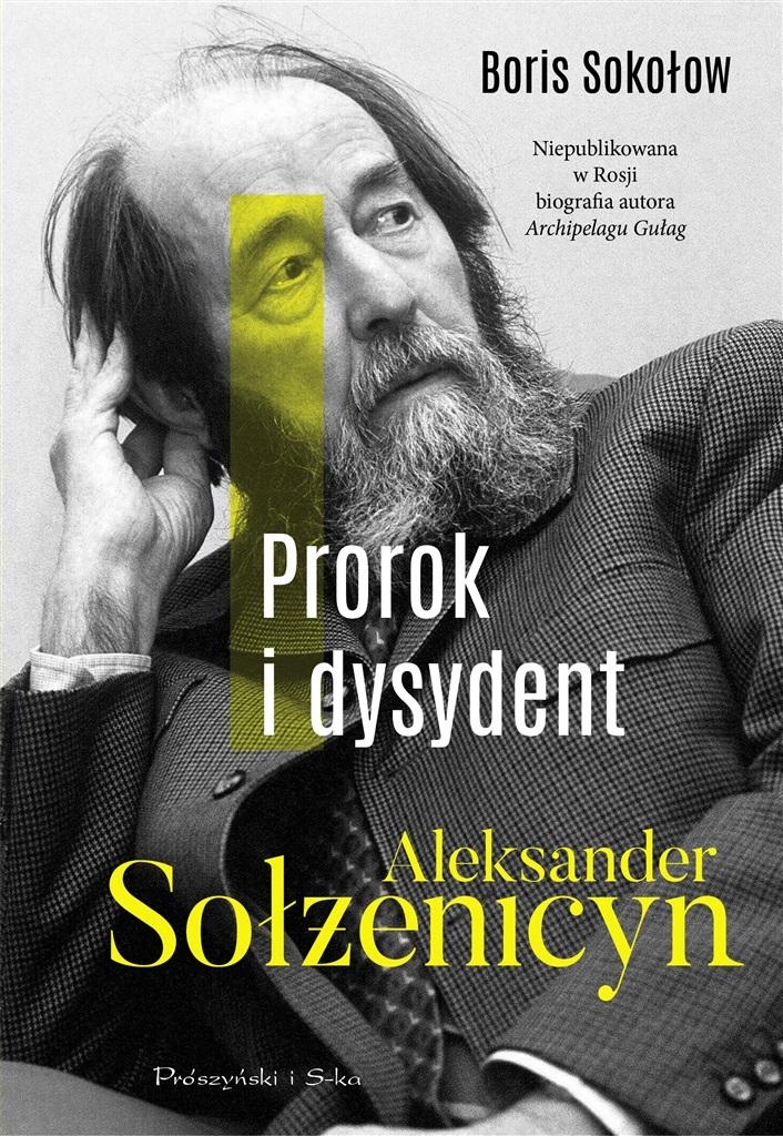 

Prorok I Dysydent. Aleksander Sołżenicyn Boris..
