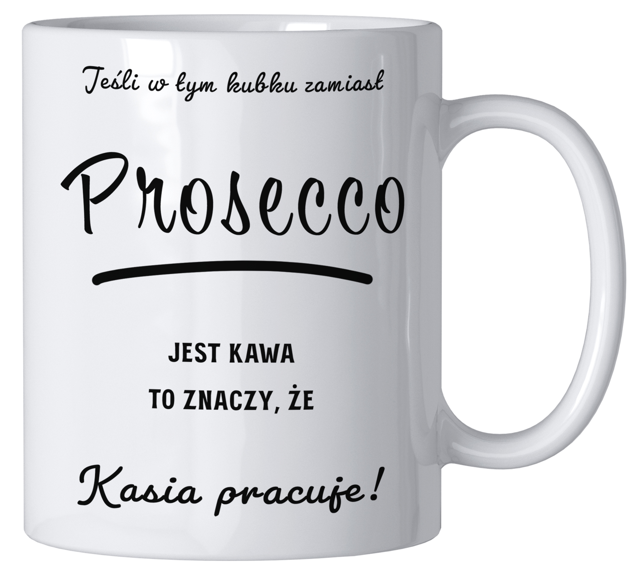 

Kubek Kawka Śmieszny Prosecco Prezent+dowolne Imię