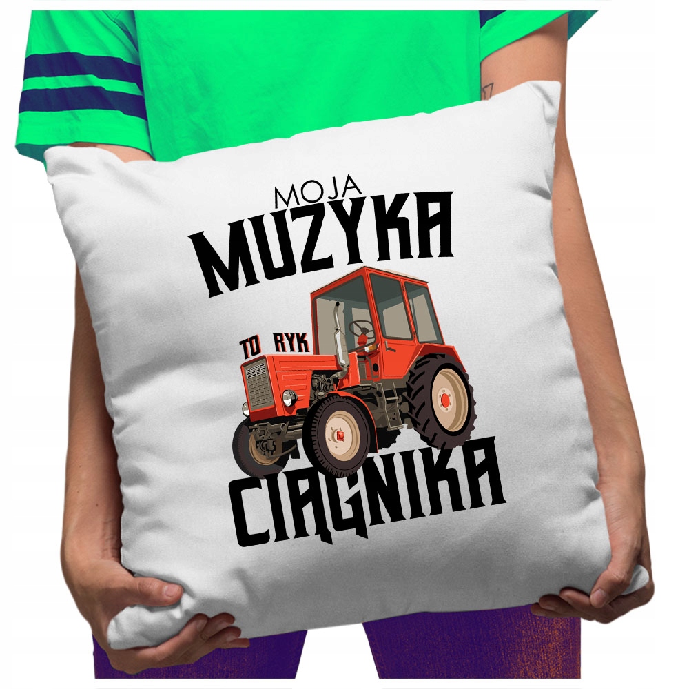 

Śmieszna Poduszka Moja Muzyka to ryk ciągnika