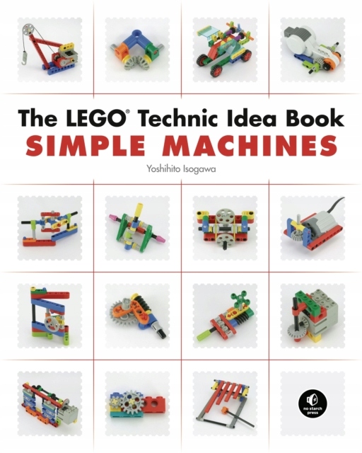 The Lego Technic Idea Book: Simple Machines YOSHIHITO ISOGAWA