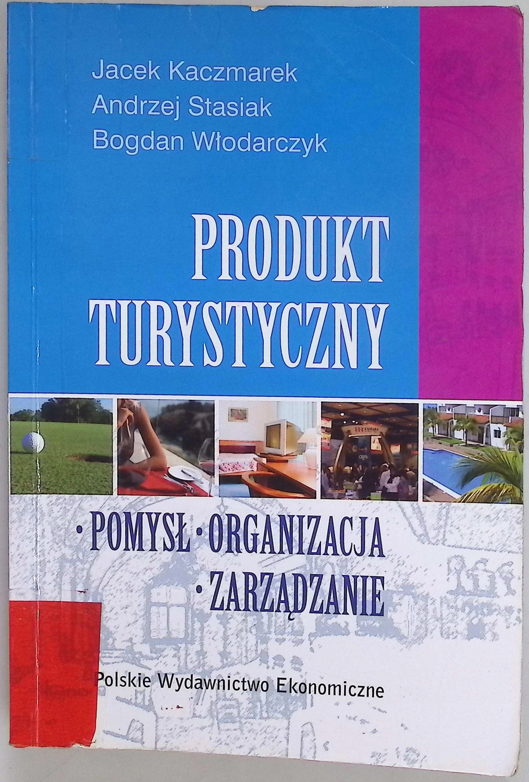 Produkt turystyczny. Pomysł, organizacja, zarządzanie