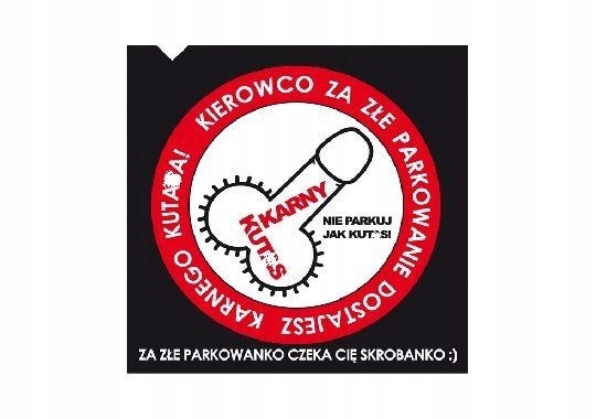 

Karne Naklejki Karny Ku*as Za Złe Parkowanie x 100