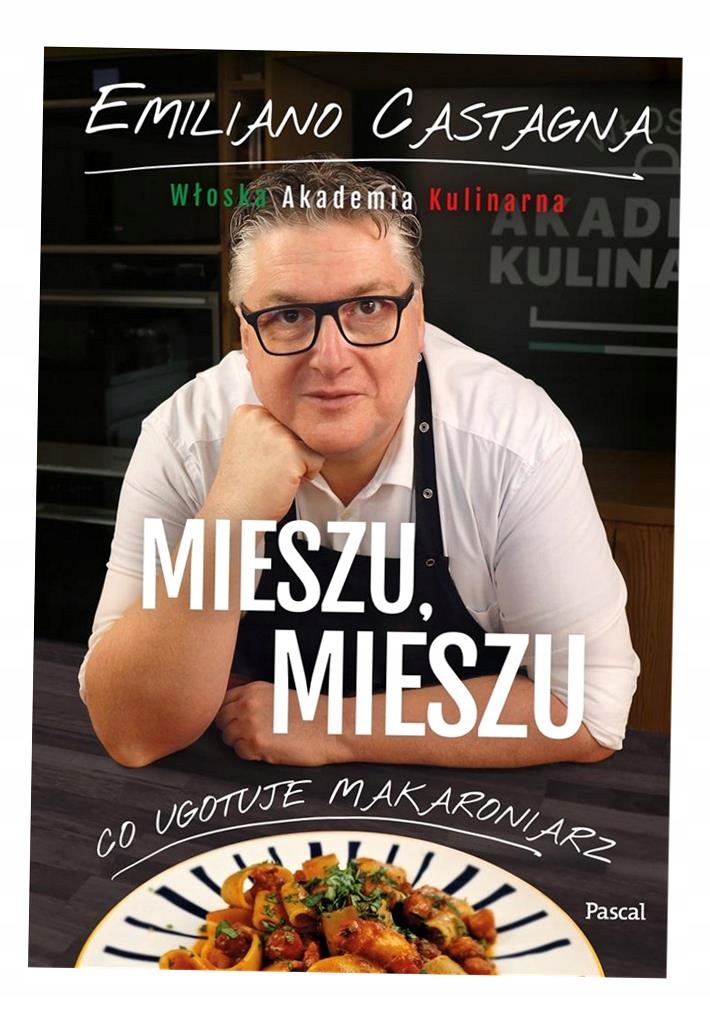 MIESZU, MIESZU. WŁOSKA AKADEMIA KULINARNA EMILIANO CASTAGNA