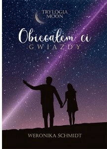 

Obiecałem ci gwiazdy. Weronika Schmidt