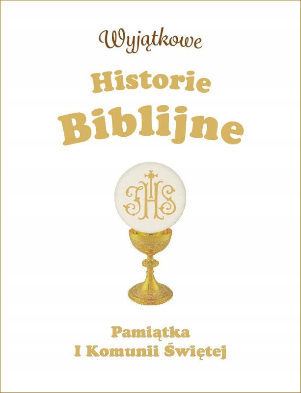 

Wyjątkowe historie biblijne Pamiątka I Komunii Św.