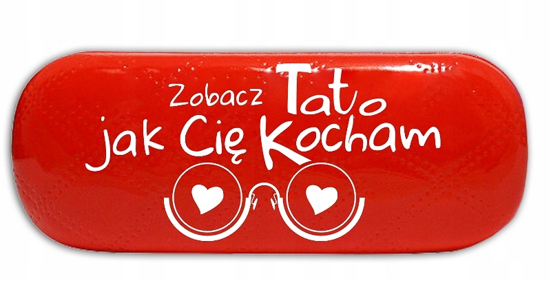

Etui Na Okulary - Zobacz Tato Jak Cię Kocham!