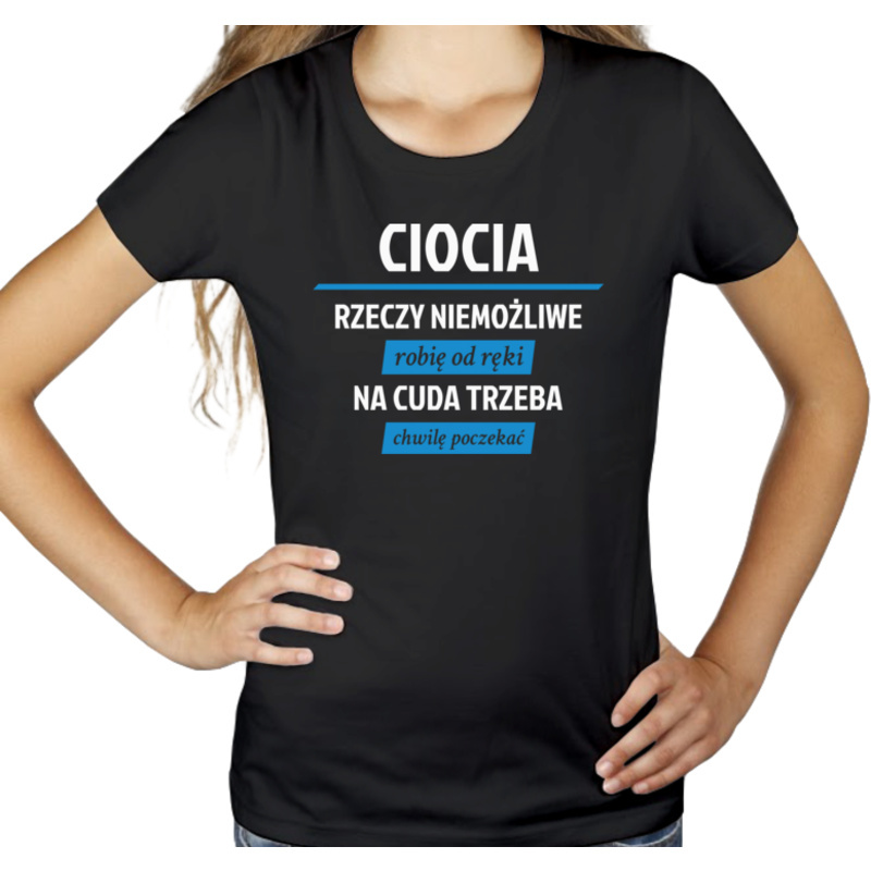 

Ciocia rzeczy niemożliwe cuda koszulka prezent