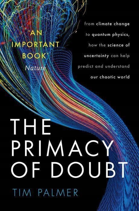Palmer, Tim The Primacy of Doubt: From climate change to quantum physics, h