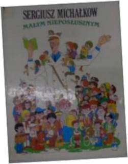 Małym nieposłusznym - Michakow