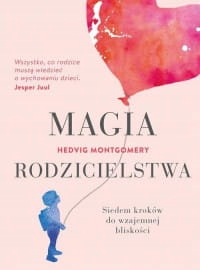 MAGIA RODZICIELSTWA HEDVIG MONRGOMERY