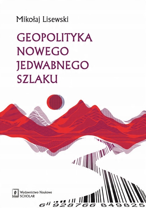 

Geopolityka Nowego Jedwabnego Szlaku