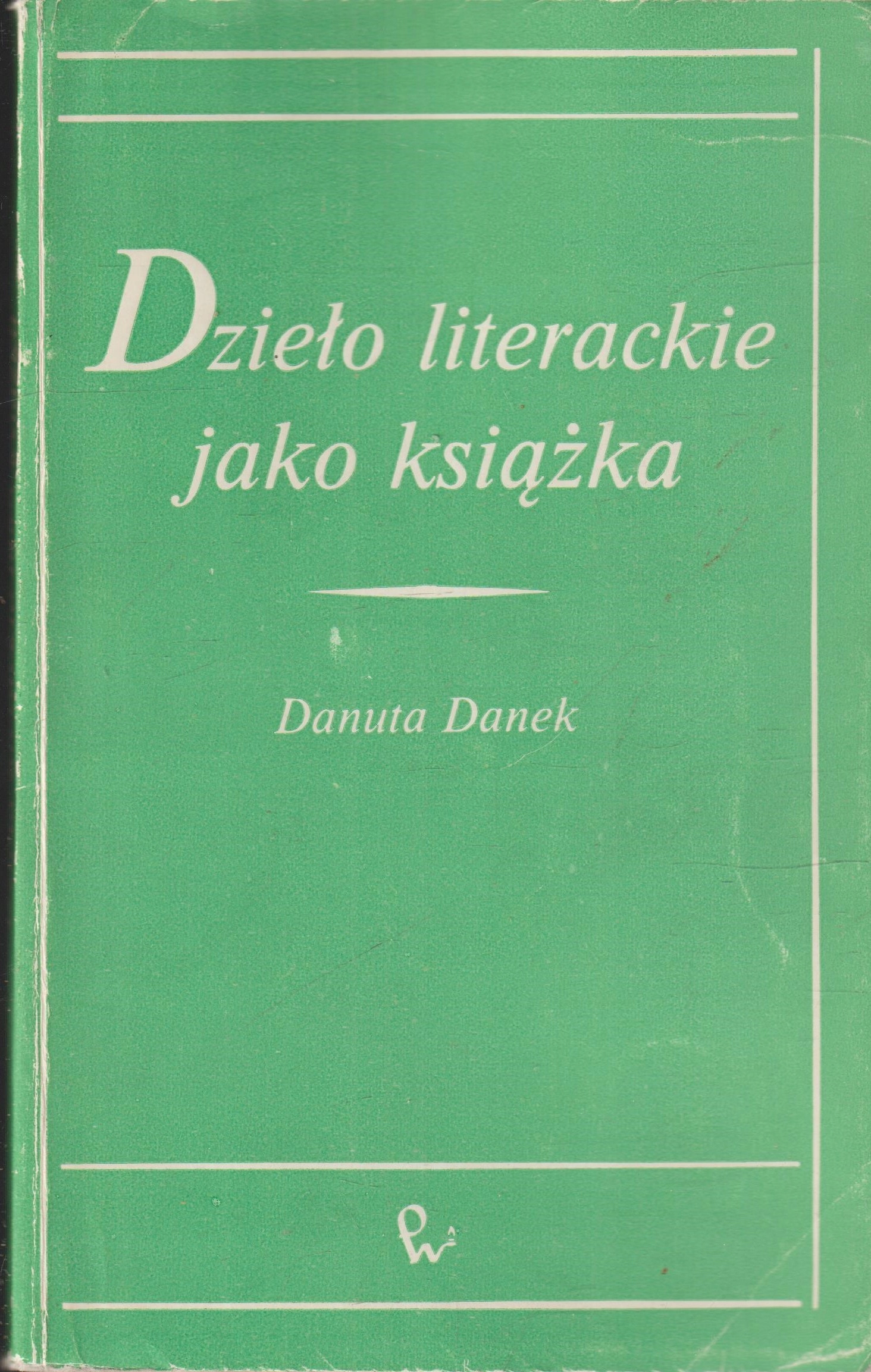 DZIEŁO LITERACKIE JAKO KSIĄŻKA Danuta Danek