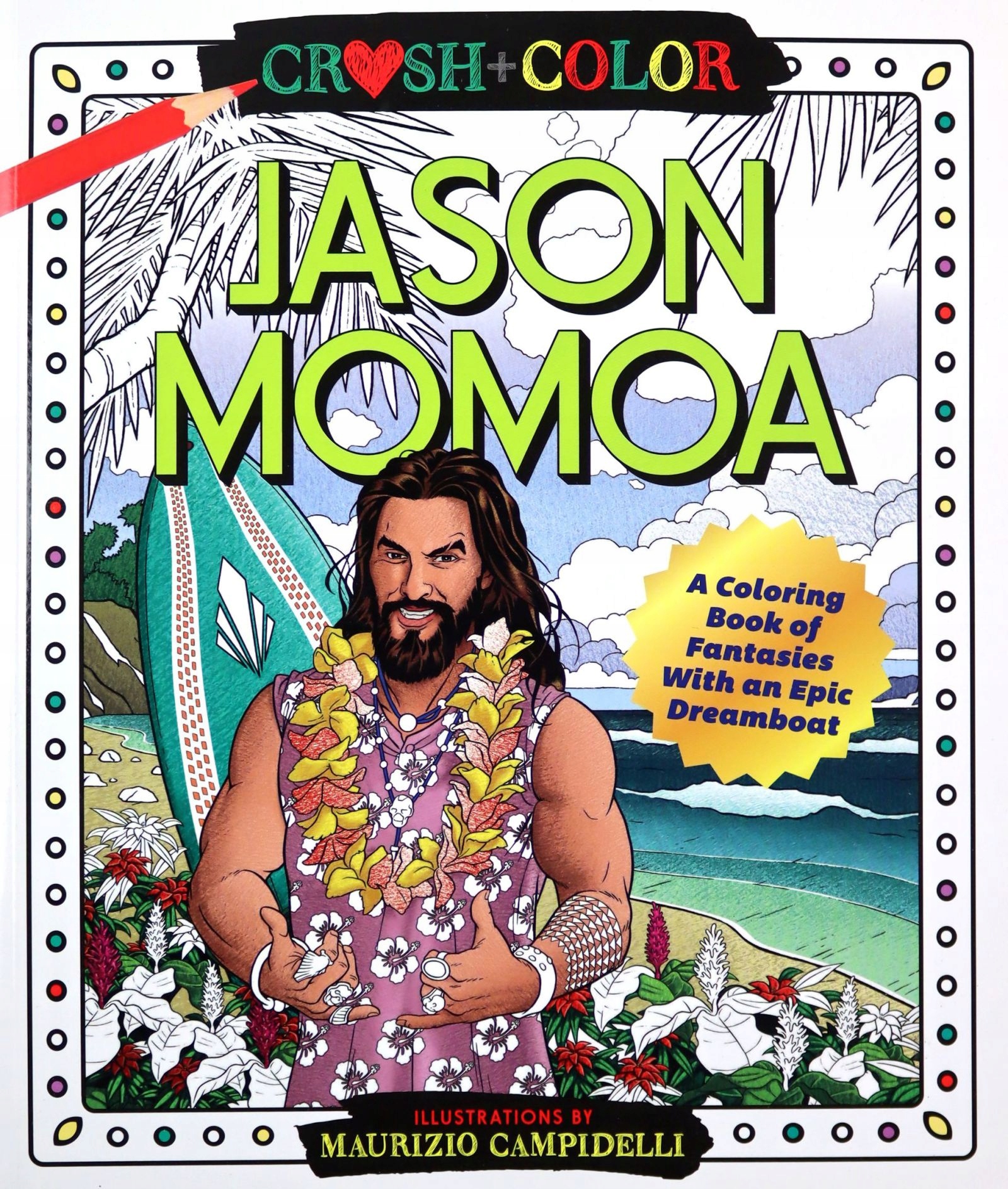 

Crush And Color: Jason Momoa: A Coloring Book Of F
