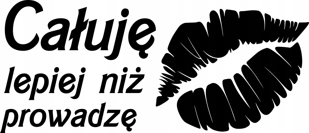 

Naklejka Całuję Lepiej Niż Prowadzę 16x7cm