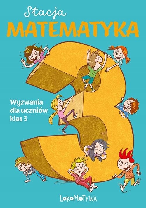 

Stacja Matematyka Wyzwania Dla Uczniów Klasy 3
