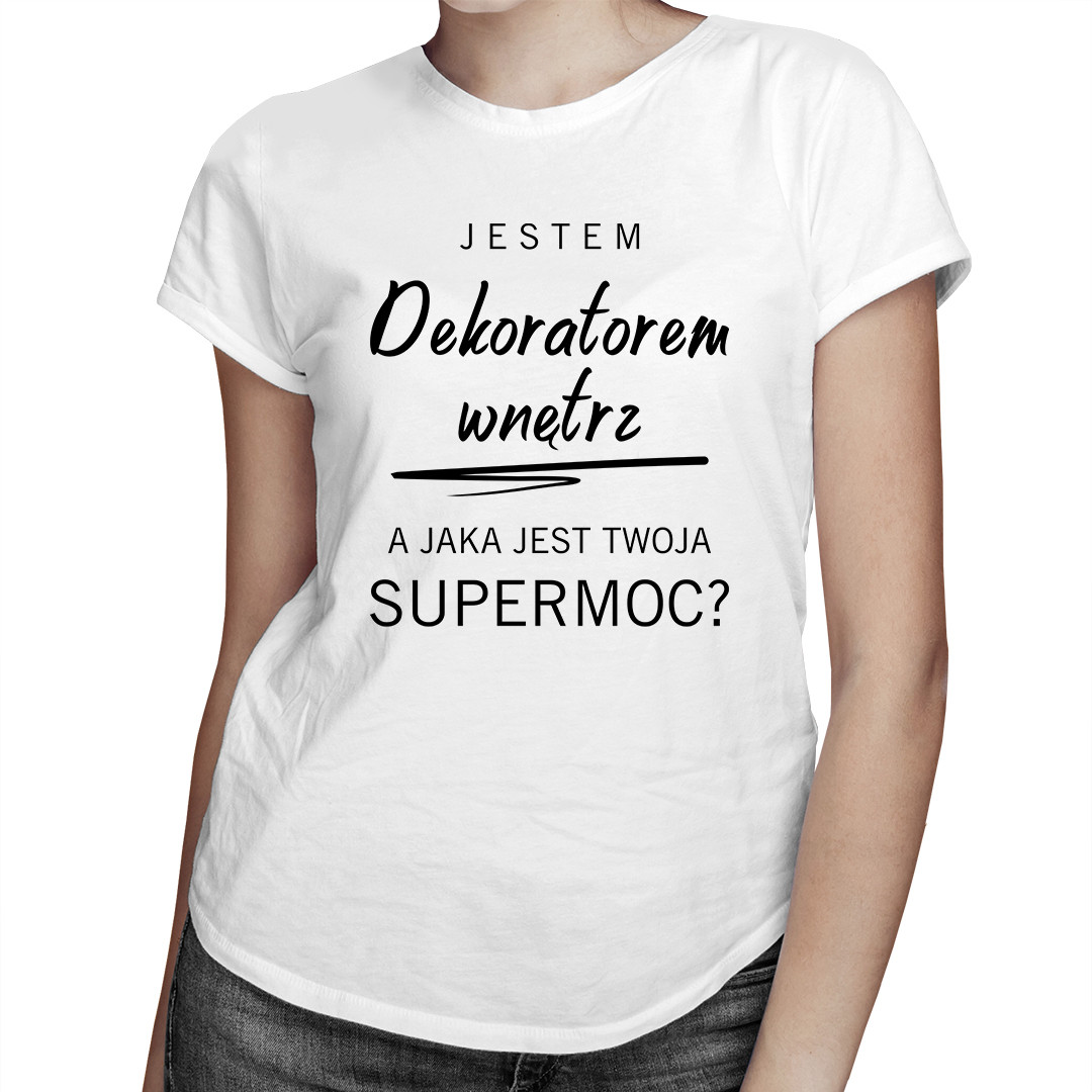 

Jestem dekoratorem wnętrz - koszulka dla niej