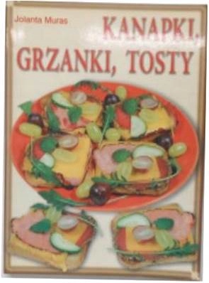 KANAPKI GRZANKI TOSTY - JOLANTA MURAS