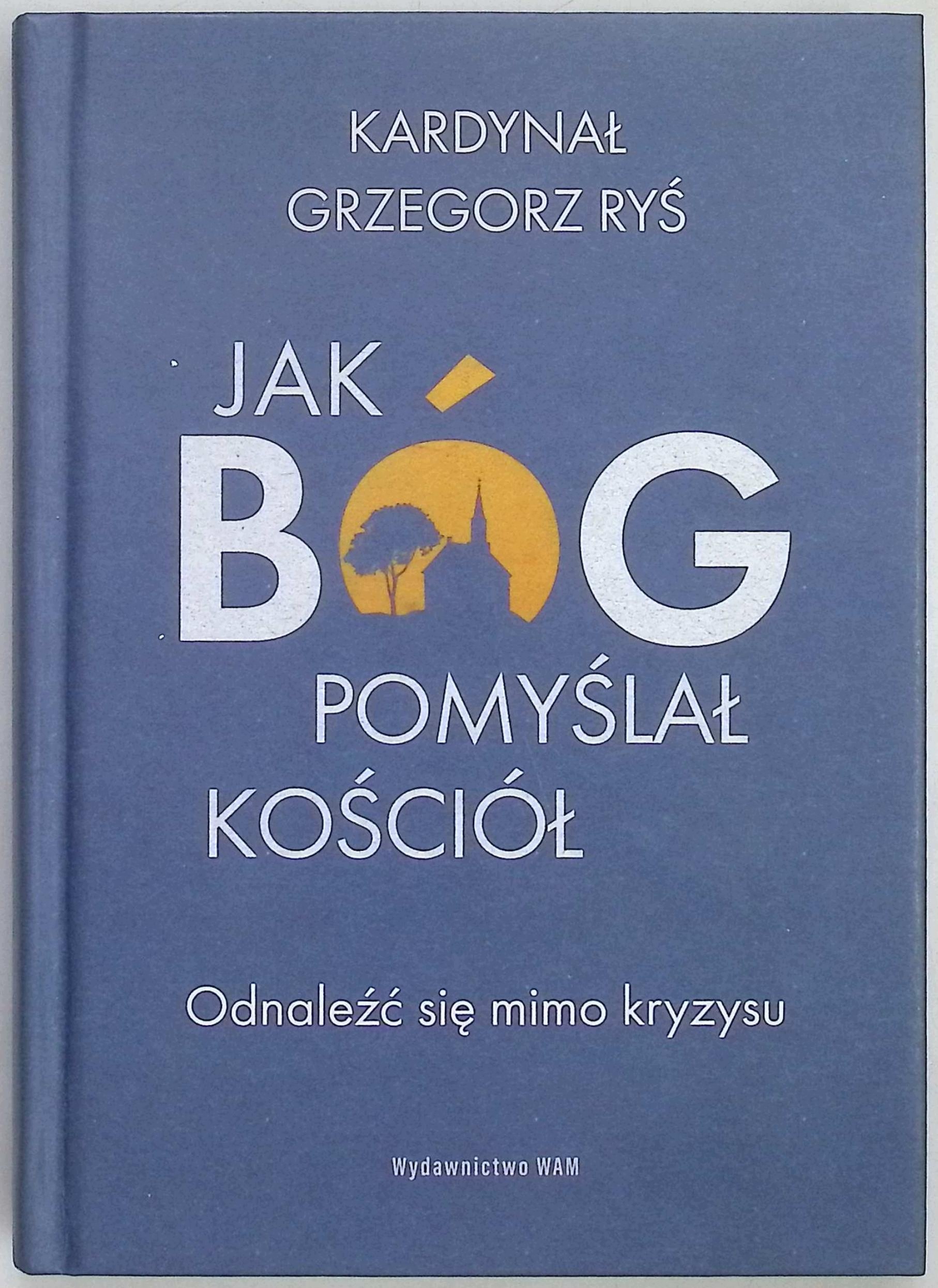 Jak Bóg pomyślał Kościół Grzegorz Ryś