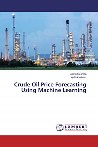 Abraham, Ajith Crude Oil Price Forecasting Using Machine Learning