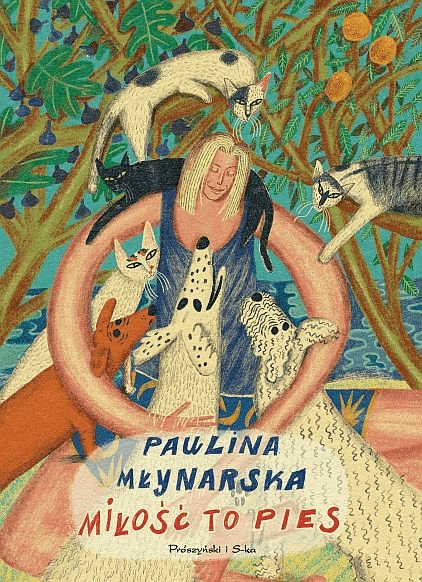 

Miłość to pies Paulina Młynarska