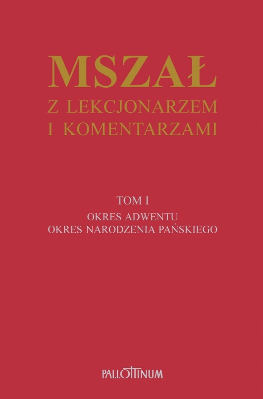 Mszał z lekcjonarzem i komentarzami Tom I