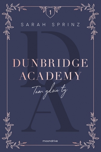 Dunbridge Academy. Tam gdzie ty - Sarah Sprinz