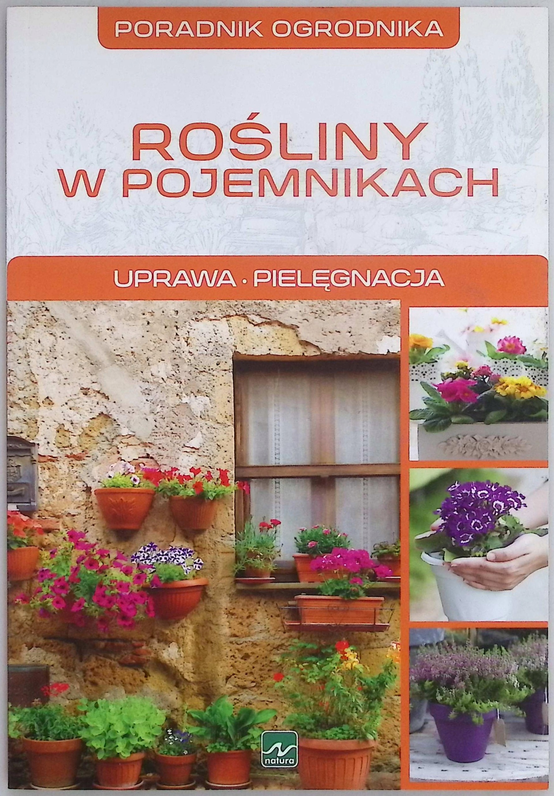 Rośliny w pojemnikach Uprawa pielęgnacja