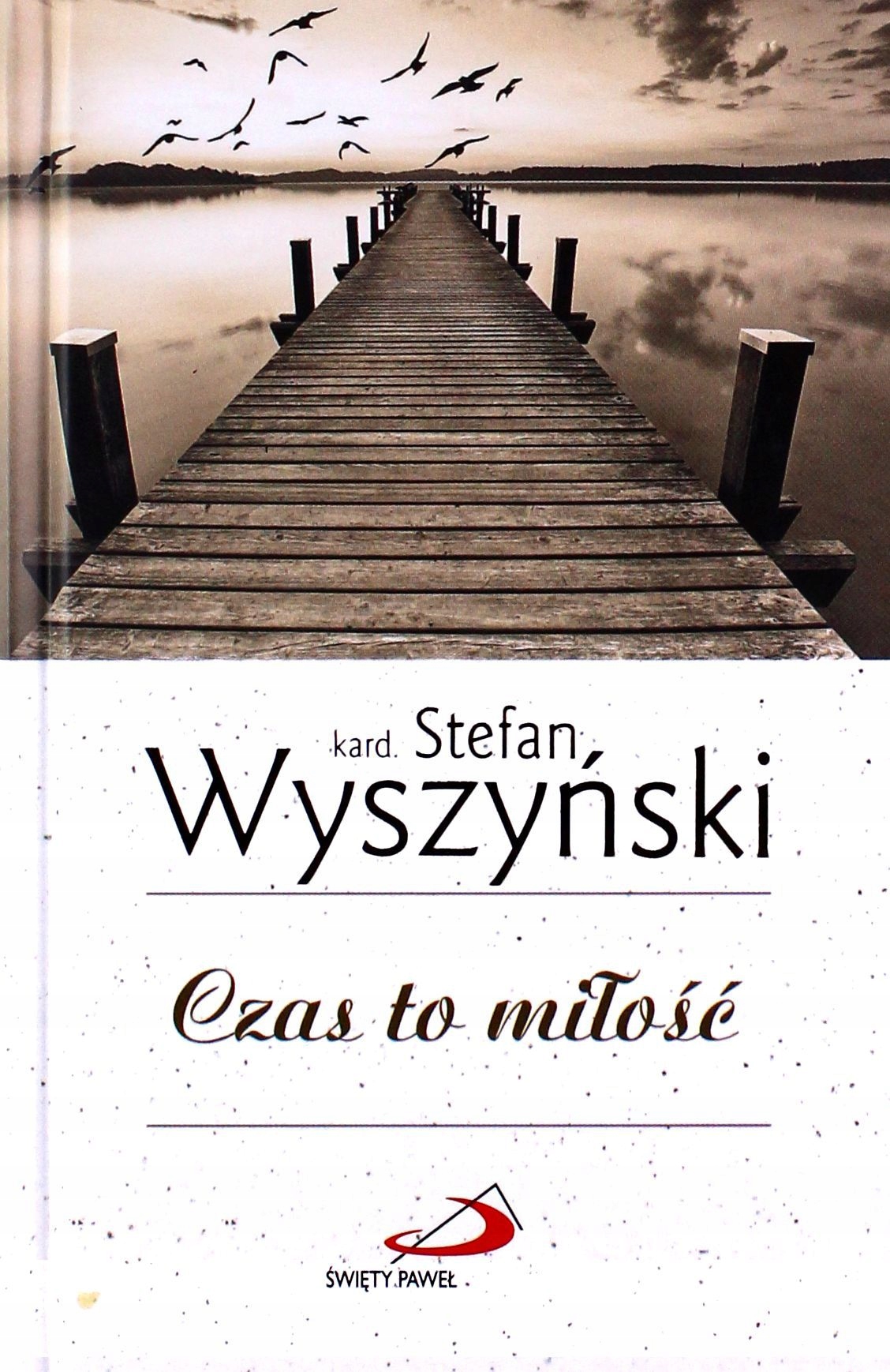 Czas To Miłość Stefan Wyszyński [książka]