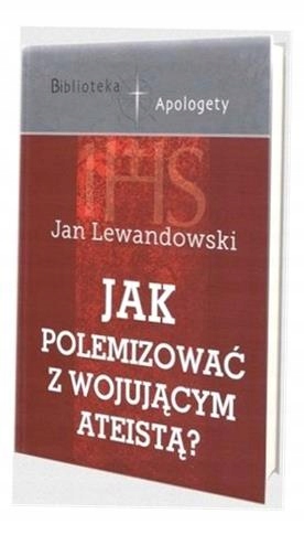 Jak Polemizować Z Wojującym Ateistą? Jan..
